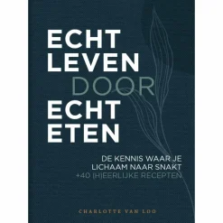 Charlotte Van Loo Informatieve Boeken|Kookboeken>Echt leven door echt eten